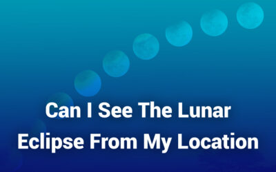 Can I See the Lunar Eclipse From My Location? A Complete Guide