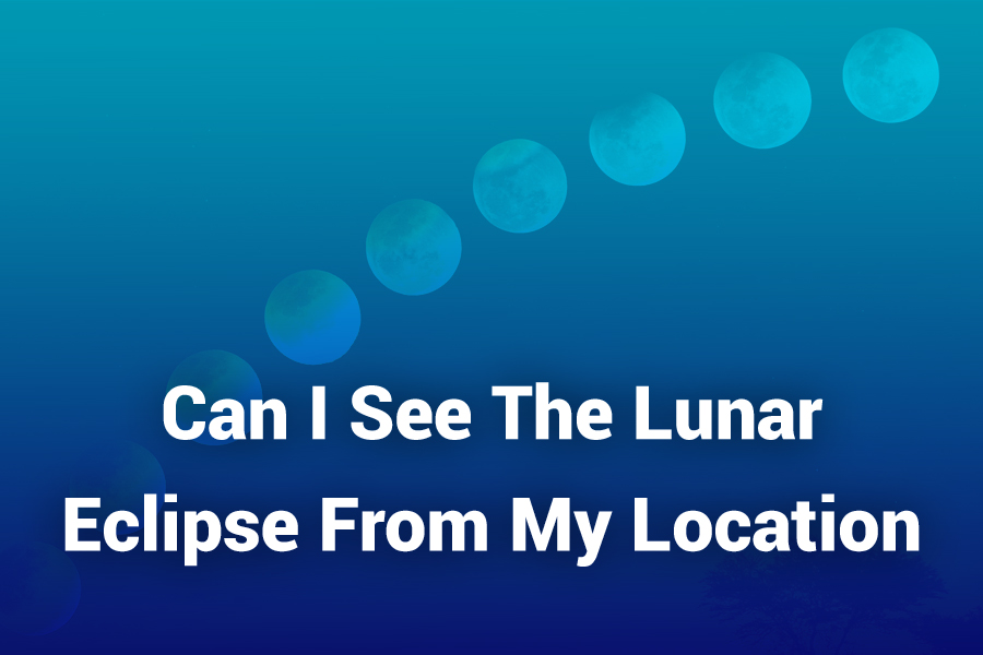 can i see the lunar eclipse from my location