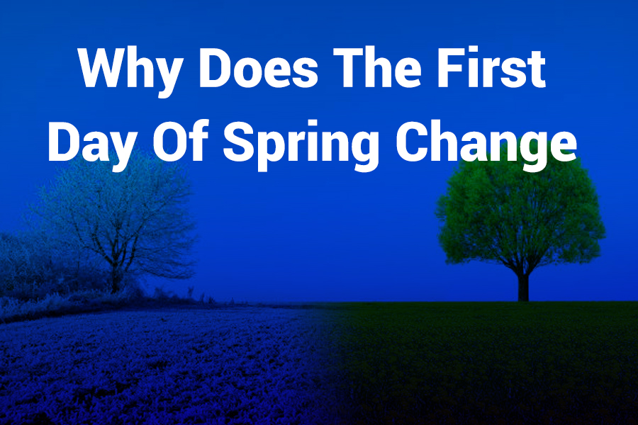 why does the first day of spring change
